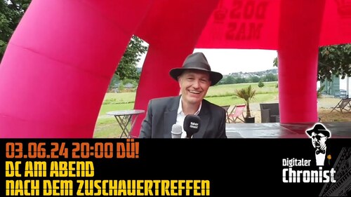 Aufzeichnung vom 03.06.24 DC am Abend - Nach dem Zuschauertreffen