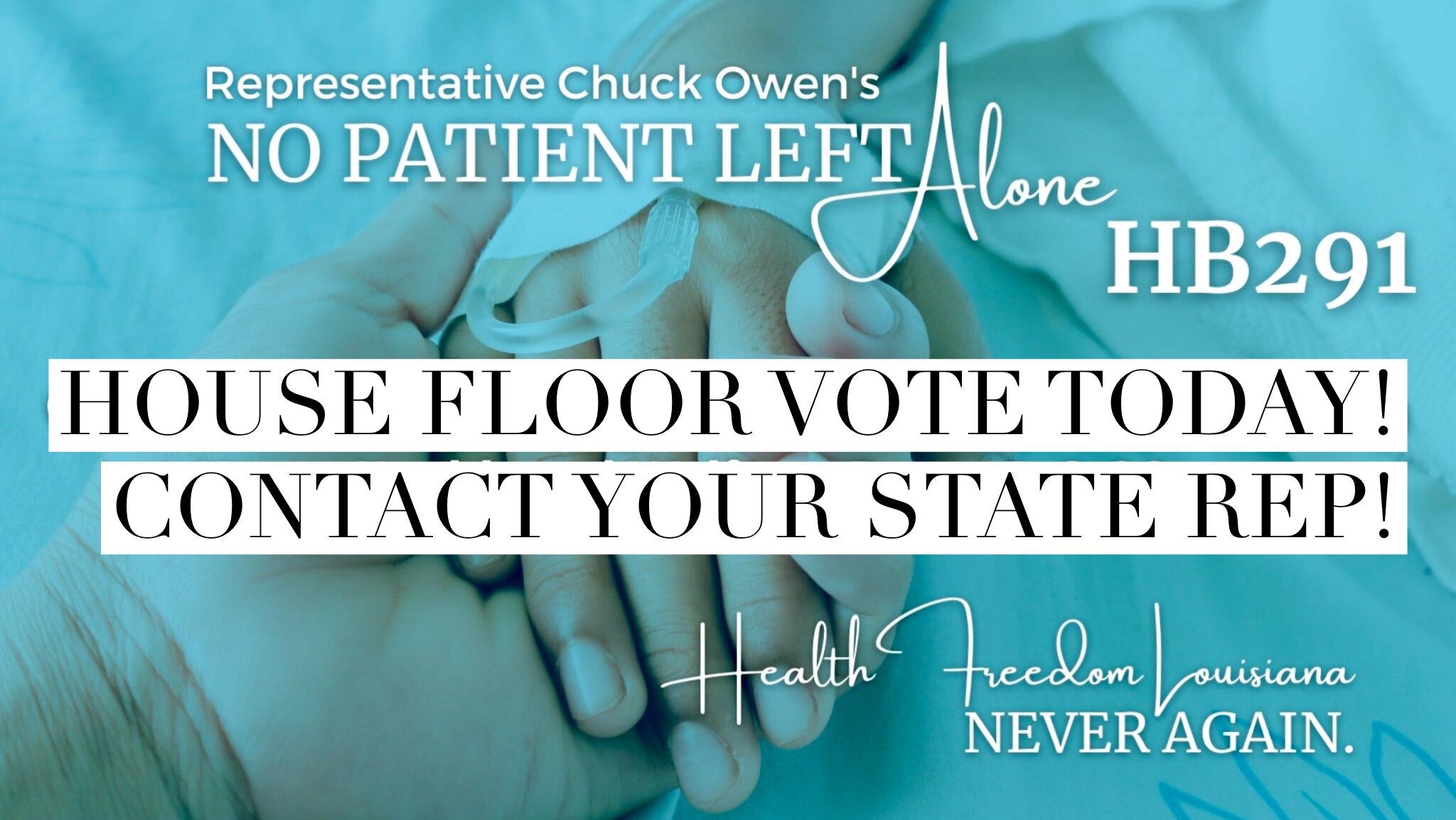 📣 Louisiana’s No Patient Left Alone Act HB291 by Rep Chuck Owen goes before the entire House for a ...