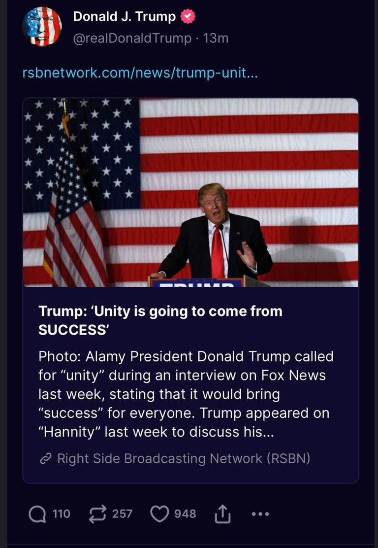 Trump: 'Unity is going to come from SUCCESS'
https://www.rsbnetwork.com/news/trump-unity-is-going-to-come-from-success/
https://truthsocial.com/@realDon