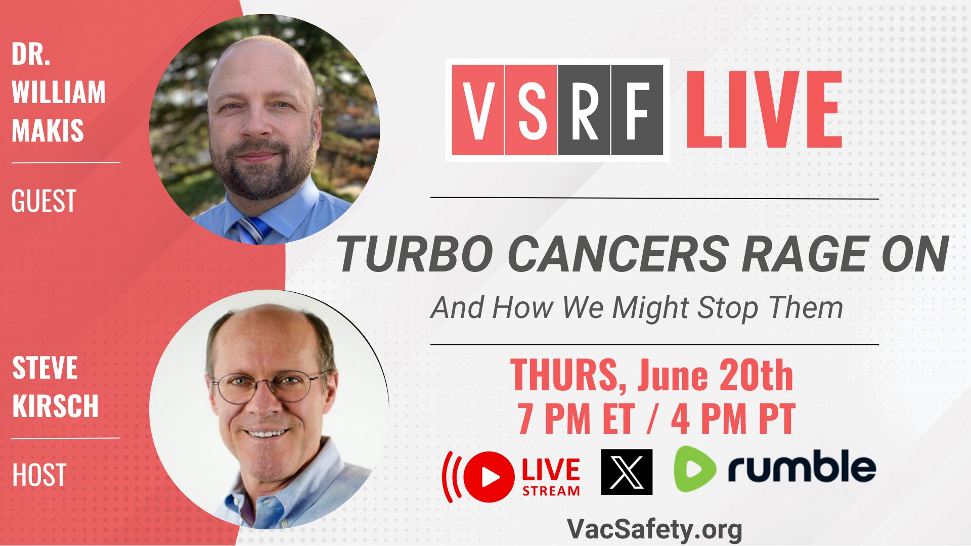 On this week’s VSRF Live, Steve speaks with Dr. William Makis @MakisMD famed Canadian physician with expertise in Radiology, Oncology and Immunology, on the growing and undeniable body of evidence that “turbo” cancers are real and affecting vast numbers of people around the world, most of whom have been Covid-19 vaccinated.

Dr. Makis will present his hypotheses on the mechanisms of action between the experimental vaccines and these novel, out of control cancers, as well as his work with various drugs including Ivermectin, Fenbendazole and other homeopathic treatments which have shown promise in combating this frightening new spin on an old and much feared disease.

Join us!

https://rumble.com/c/VaccineSafetyResearchFoundation
