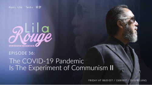 The COVID-19 Pandemic Is The Experiment of Communism III
Host: Lila
Tech: Bumblebee