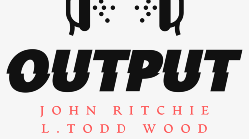 Output - With John Ritchie And L Todd Wood