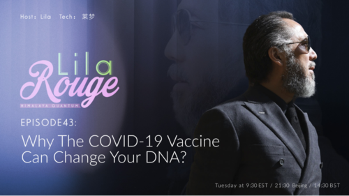 2024-11-05 #Lila Rouge 
Episode 43
WHY THE COVID-19 VACCINE CAN CHANGE YOUR DNA?
Host：Lila
Tech：莱梦