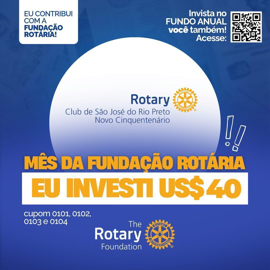 O Rotary Club de São José do Rio Preto - Novo Cinquentenário investiu 100% no FUNDO ANUAL, no mês da...