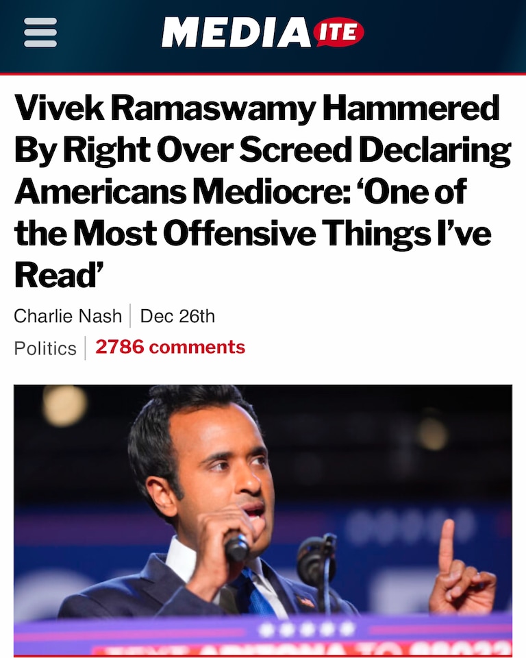 Much More Than ‘Offensive’: Repulsive 

https://www.mediaite.com/politics/vivek-ramaswamy-hammered-by-right-over-screed-declaring-americans-mediocre-one-of
