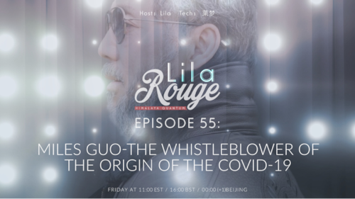 2025-02-07 #Lila Rouge 
Episode 55  Miles Guo-The Whistleblower of the COVID-19
Host: Lila
Tech: 莱梦
