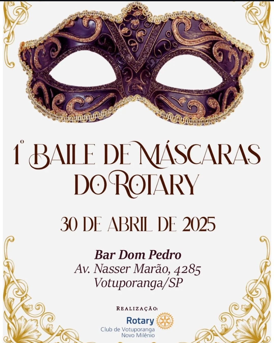 Texto do Rotary Club de Votuporanga - Novo Milênio:

*I Baile de Máscaras*
Bar Dom Pedro
Data: 30/04...