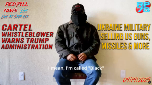 Whistleblower Claims Ukraine Selling US Weapons To Cartel on Red Pill News Live