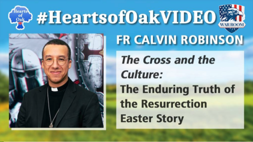 Fr Calvin Robinson. The Cross and the Culture: The Enduring Truth of the Resurrection  Easter Story