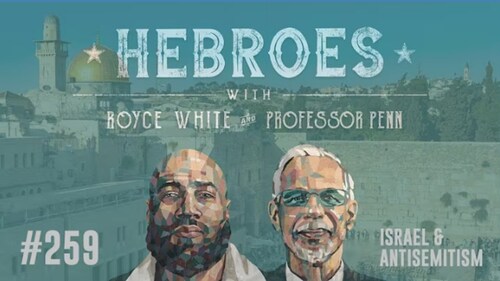 Hebroes Returns | EP #259 | Israel and Antisemitism? | Royce White & Professor Penn