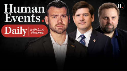 HUMAN EVENTS DAILY WITH JACK POSOBIEC
