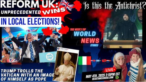 Reform UK Unprecedented Local Elections! Is This The Antichrist? This Week's TOP World News 5/4/25