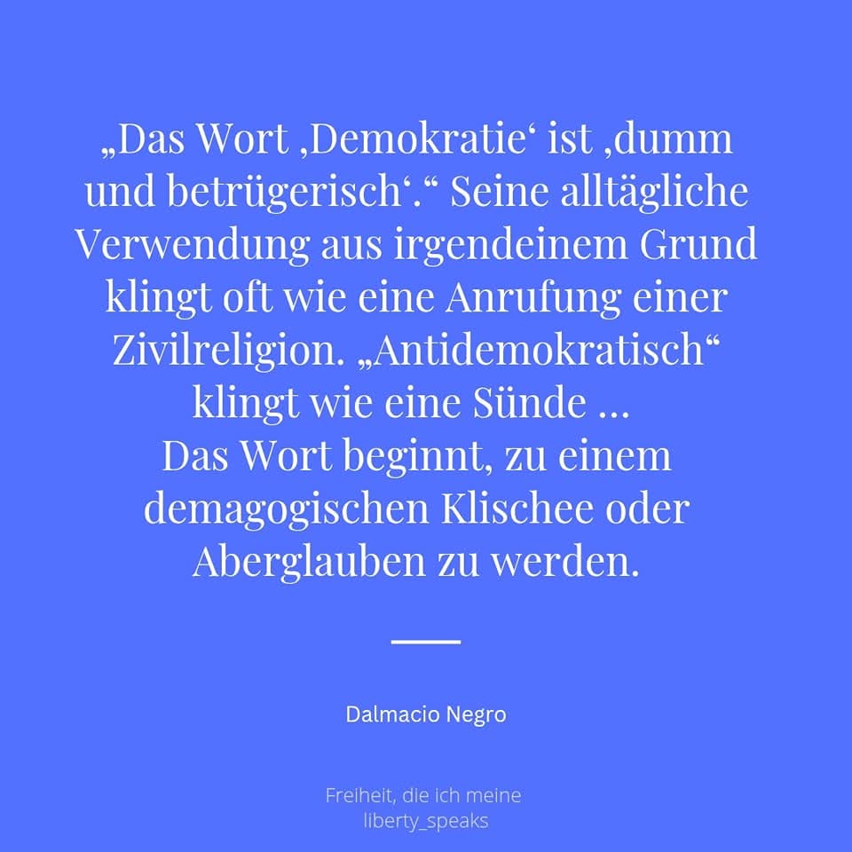 „Das Wort ‚Demokratie‘ ist ‚dumm und betrügerisch‘.“ Seine alltägliche Verwendung aus irgendeinem Gr...
