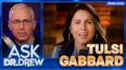 Tulsi Gabbard: The WEF, Gain Of Function Research & Dr. Fauci's 'Lies' [2022] - Ask Dr. Drew