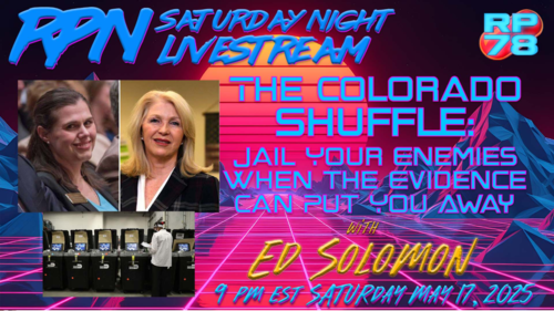 Arapahoe County Hiding Election Manipulation with Ed Solomon on Sat Night Livestream