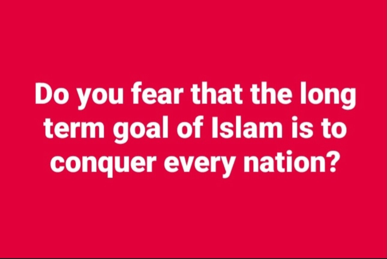 NO!, WE THE SHEEPLE REFUSE TO BELIEVE THAT ISLAM IS THAT EVIL THAT THEY WOULD CONQUER AMERICA AND MA...