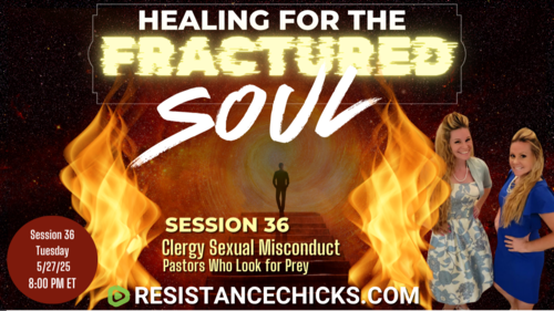 Healing For the Fractured Soul Session 36: Clergy Sexual Misconduct | Pastors Who Look for Prey