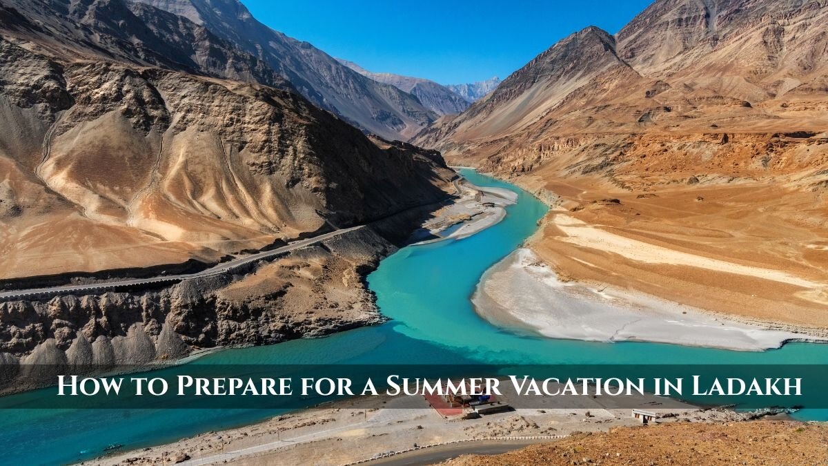 How to Prepare for a Summer Vacation in Ladakh

The planning of a summer trip to Ladakh is an exciti...