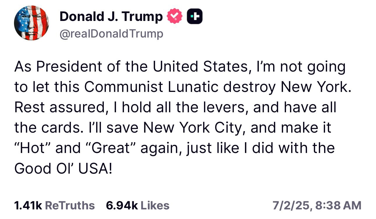 针对马姆达尼成为民主党纽约市长候选人，川普总统发文说：

作为美国总统，我不会让这个共产主义疯子摧毁纽约。请放心，我掌握着所有的杠杆，拥有所有的牌。我会拯救纽约市，让它再次变得“热门”和“伟大”，就像...
