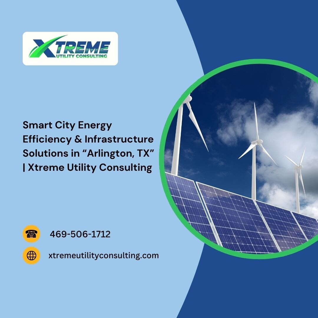  Xtreme Utility Consulting is committed to driving smart city energy efficiency in Arlington, TX thr...