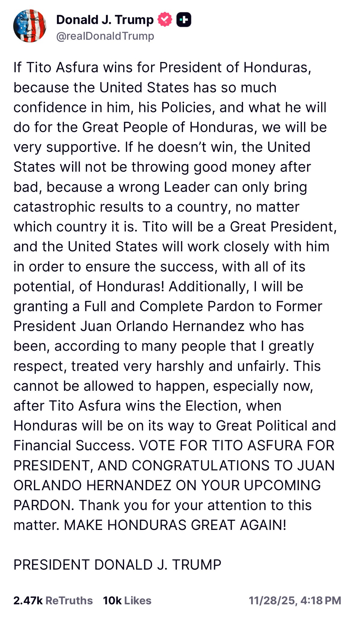 【美国之声—力挺洪都拉斯的阿斯富拉】2025年11月28日川普总统于Truth Social：

如果蒂托·阿斯富拉（Tito Asfura）当选洪都拉斯总统，由于美国对他本人、他的政策以及他将为洪都...