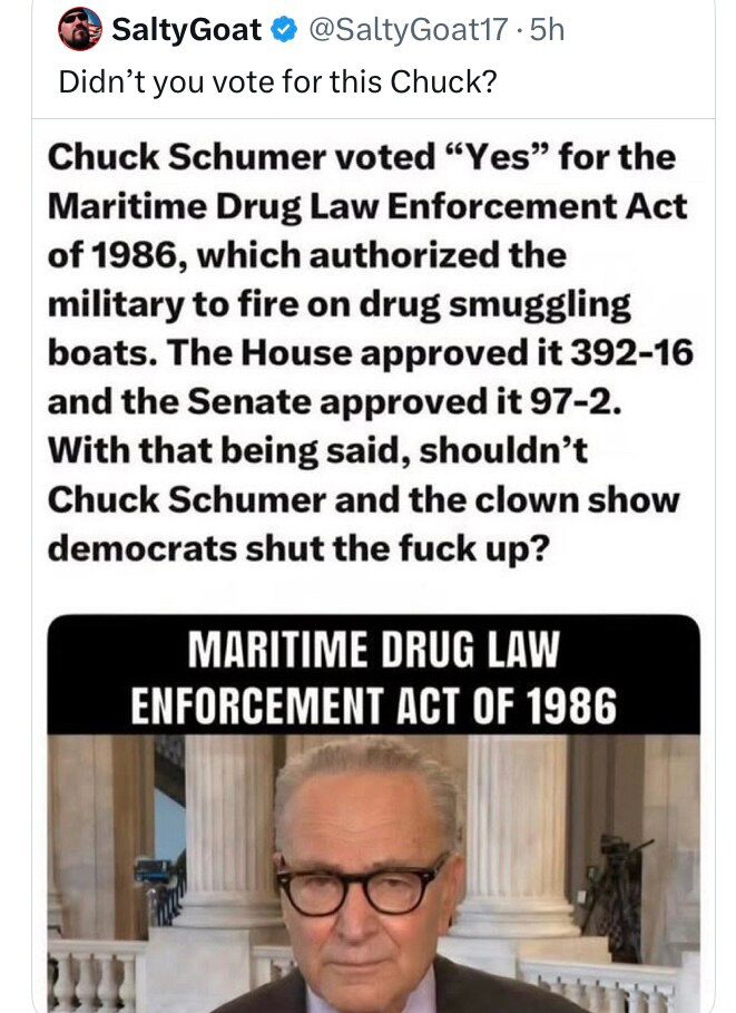 So Schumer Is Going To Go After Pete Hegseth For Blowing Up Narco Boats.
THATS RIGHT !
The Democrats...