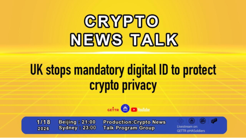 Crypto news talk Ep.178 UK stops mandatory digital ID to protect crypto privacy