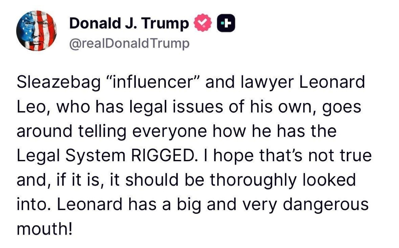 President Donald Trump goes off on sleazebag “influencer” and lawyer Leonard Leo.
