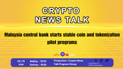 Crypto news talk Ep.182：Malaysia central bank starts stable coin and tokenization pilot programs