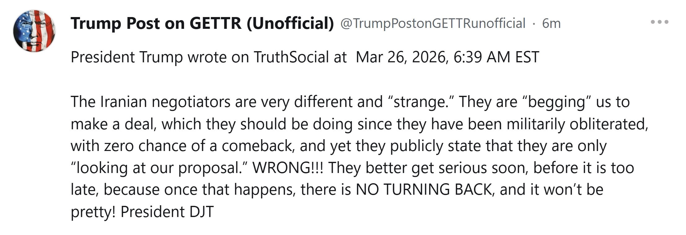 【美国之声--伊朗应该认真谈判，否则会再没有回头路】2026年3月26日川普总统：

伊朗的谈判代表很不同，而且有点“奇怪”。他们在“乞求我们”达成协议，而他们本就应该这么做，因为他们在军事上已经被彻...