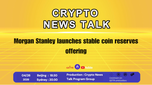 Crypto news talk  Ep.192 Morgan Stanley launches stable coin reserves offering