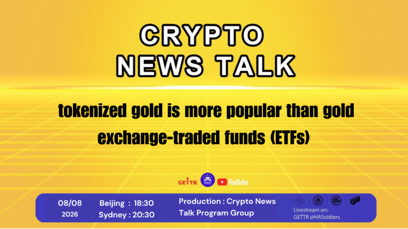 Crypto news talk 
Ep.207  
tokenized gold is more popular than gold exchange-traded funds (ETFs)