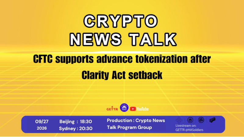 Crypto news talk Ep. 214: CFTC supports advance tokenization after Clarity Act setback