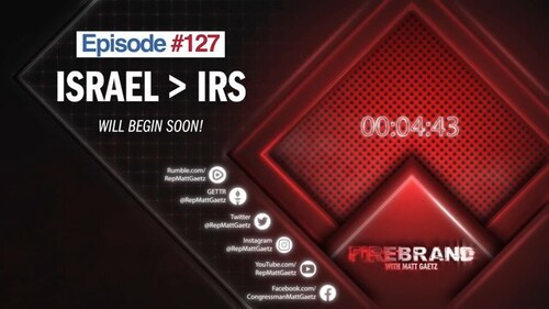 Episode 127 LIVE: Israel > IRS – Firebrand with Matt Gaetz