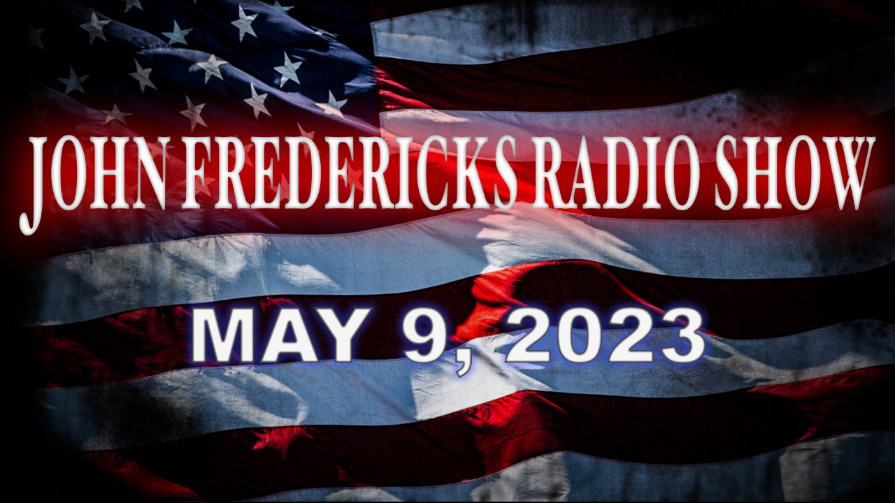 The John Fredericks Show [Live Radio & TV Show] May 9, 2023