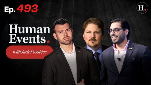 HUMAN EVENTS WITH JACK POSOBIEC EP. 493