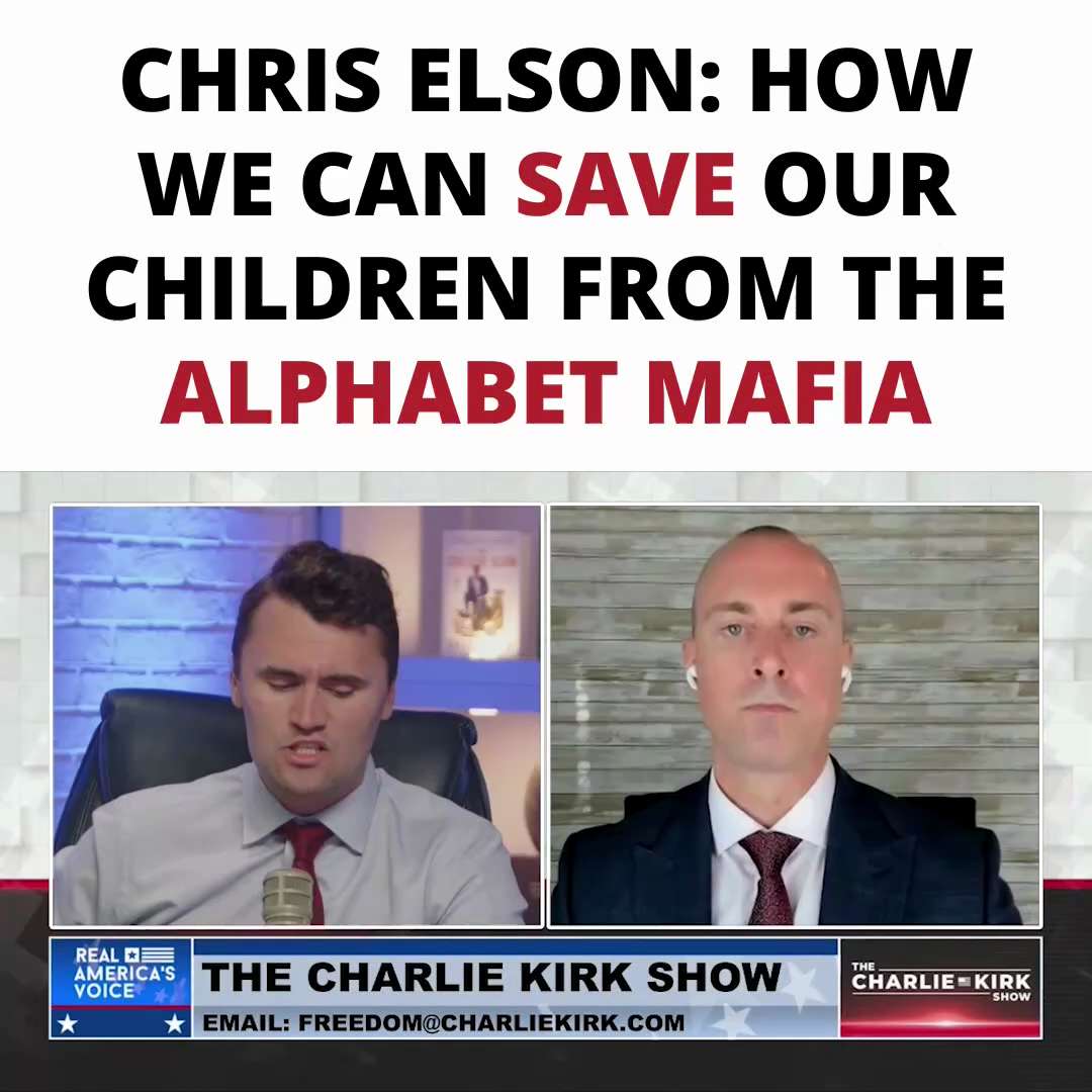 Chris Elson: How We Can save Our Children From the Alphabet Mafia

Subscribe to The Charlie Kirk Show: http://apple.co/2VCxGsh
Join Charlie Kirk Exclusive today: https://members.charliekirk.com