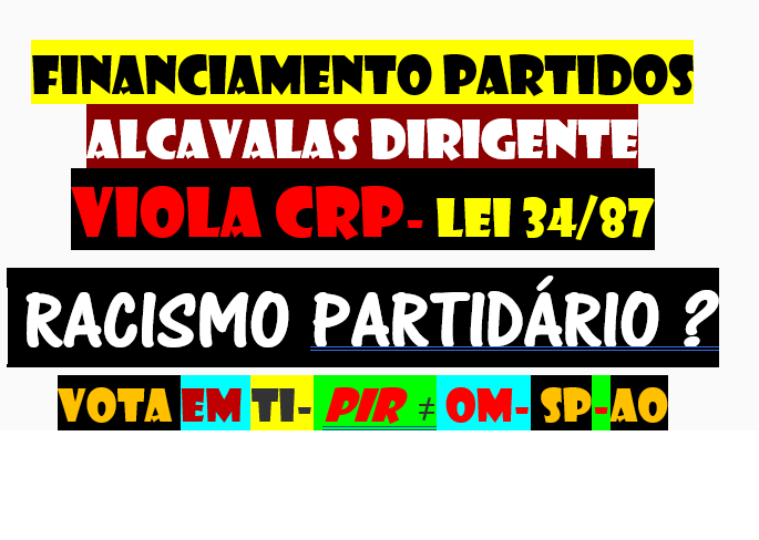 23 PARTIDOS EXISTENTES EM PORTUGAL ILEGAIS
SEM SORTEIO NÃO CUMPREM CRP
DCLEAPG
FINANCIAMENTO ALCAVALAS DIRIGENTE TB ILEGAIS
N1 EDD ESTAVAM N PRISÃO
ATENTADO CONTRA EDD
LEI 34/87
https://gettr.com/post/p364pifbafa
VOTA HVHRL EM TI
INSTAURA VERDADEIRO EDD
E EXTINGUE CORRUPÇÃO
QIHDASS
VRSM 
FMAERD
PIR SPEL PRENDAS DEMOCRÁTICAS
