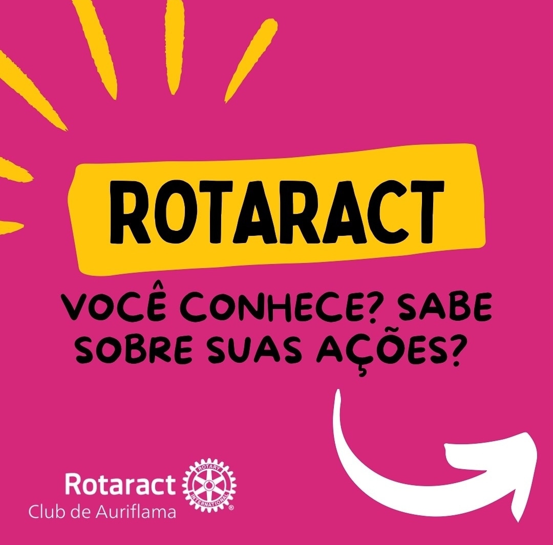 Texto do Rotaract Club de Auriflama:

Você conhece o Rotaract?
Venha dar uma olhadinha e conhecer um...