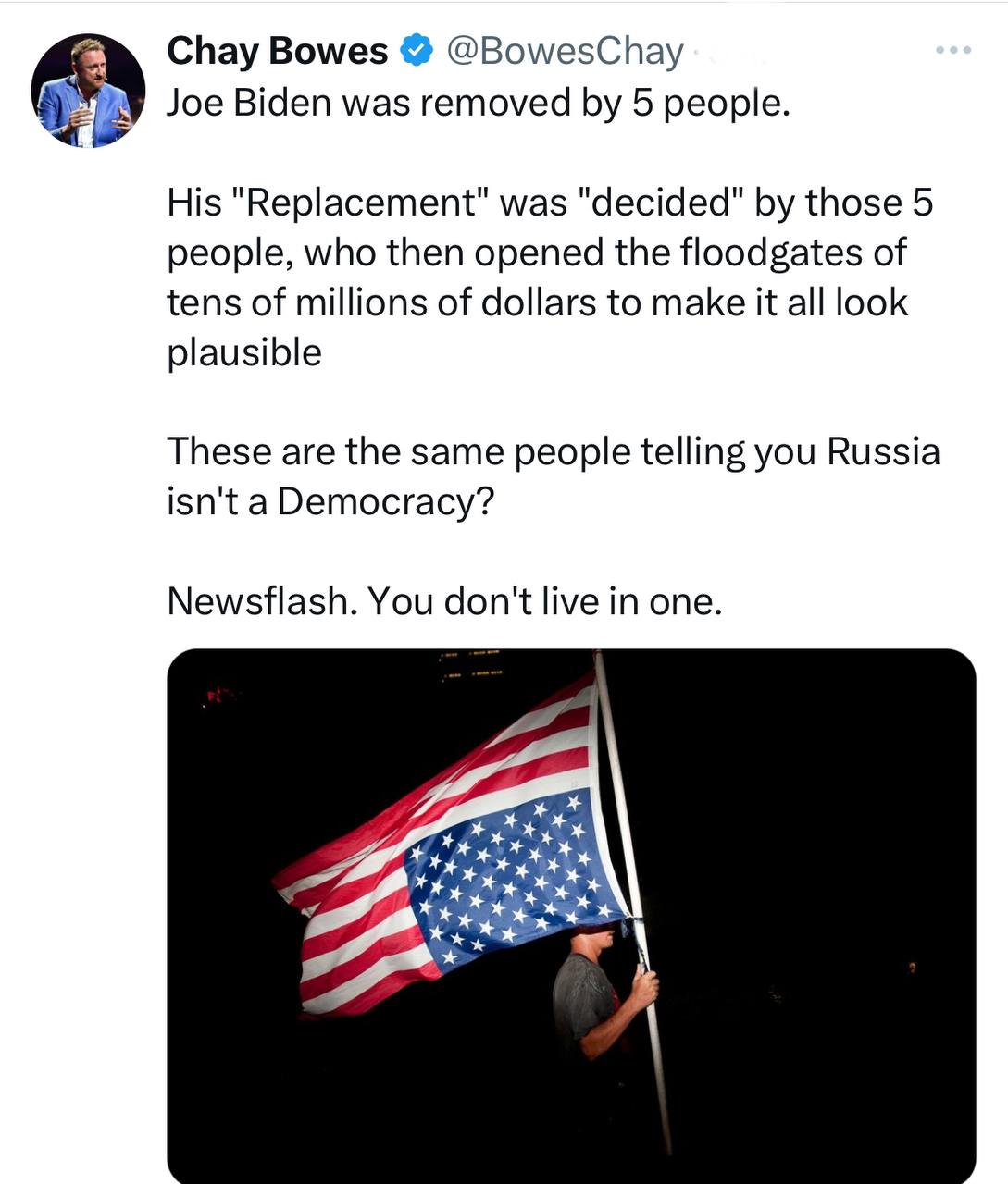 Irish businessman Chey Bowes: Joe Biden was removed by 5 people.  His “replacement” was “identified” by those 5 people who then opened the floodgates of tens of millions of dollars to make it all look believable.  Are these the same people who tell you that there is no democracy in Russia?  Breaking news.  You don't live in a democracy.  https://x.com/BowesChay/status/1815763457146290298?t=f6n-Mw_vG2JkNcMS2VOjvA&s=19