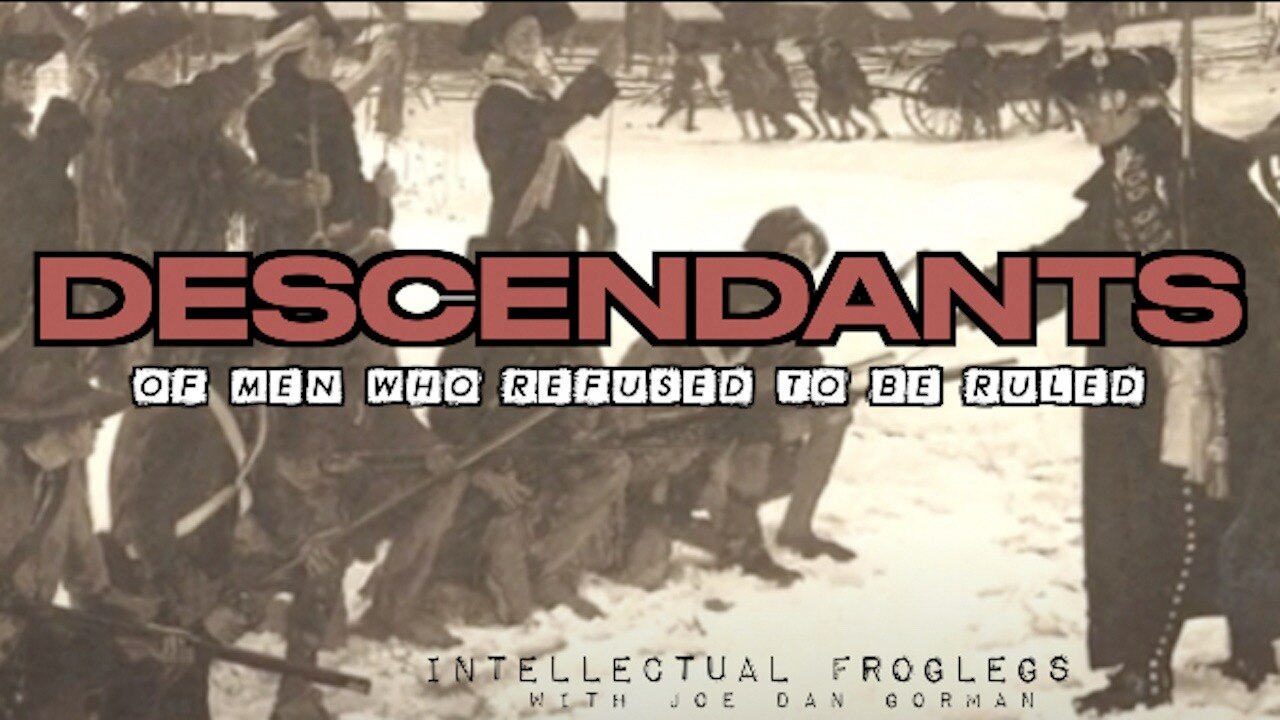NEW Intellectual Froglegs 

"DESCENDANTS... 
of men who refused to be ruled"

I hope you like it.  P...