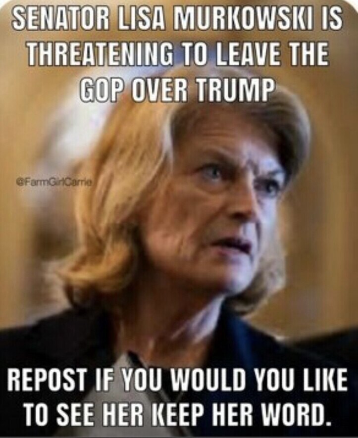 Compliments from Sandretti17

👍👏👍👏👍👏👍👏👍👍👏👍
Ugly Murkowski ,Don’t threaten to leave the GOP. No big loss . With a miserable face like that , U a