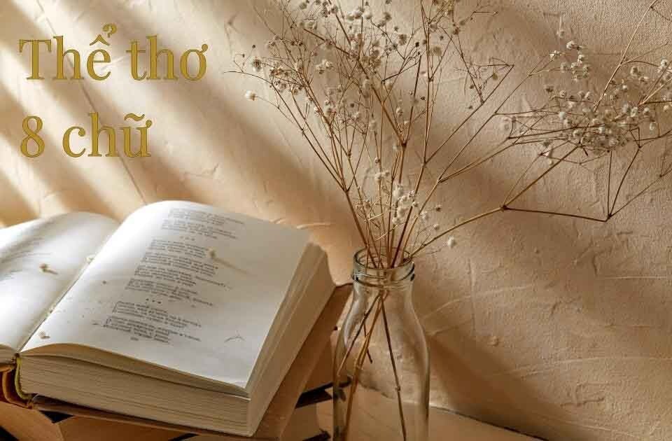 Cách nắm trọn thể thơ tám chữ cho người mới bắt đầu.

Thể thơ tám chữ là một trong những thể thơ đặc...