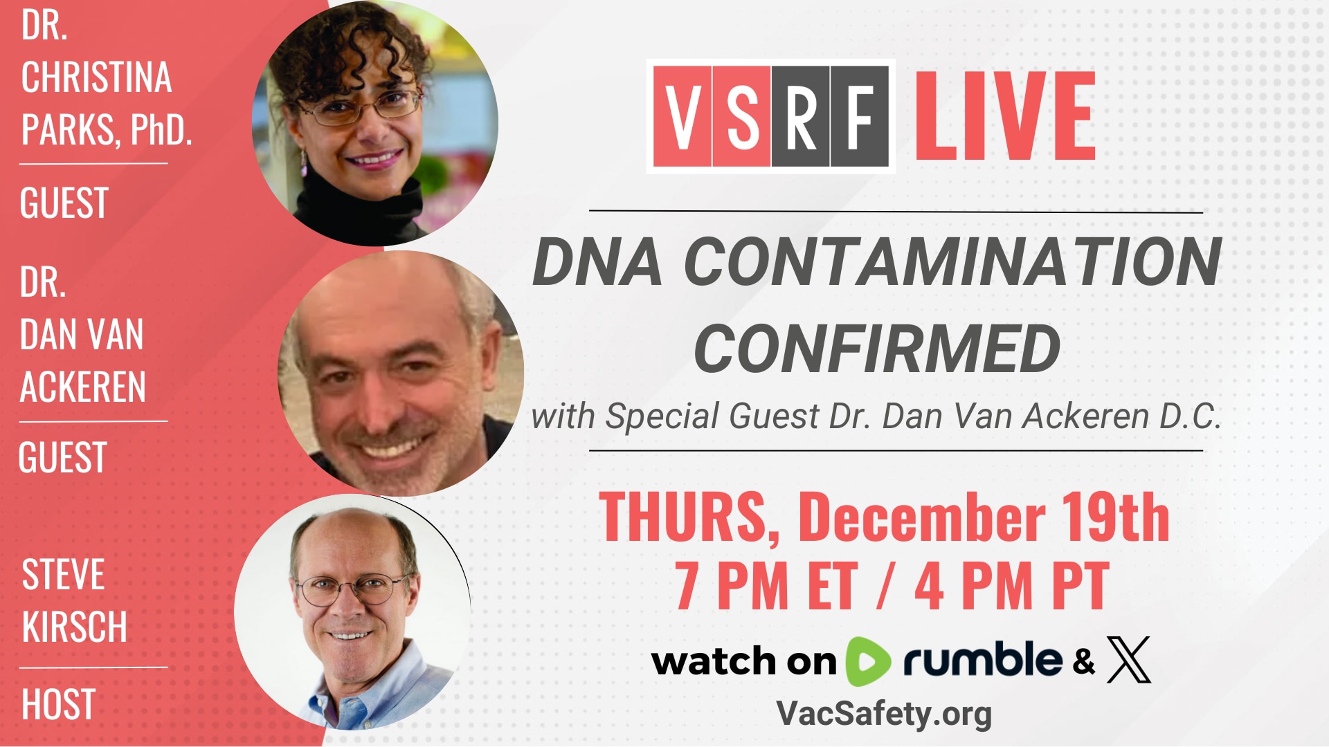 This week on VSRF LIVE we will be diving into the recent news of #dnacontamination in #covidvaccines  #plasmids with massive implications for human health. And there's no one better to break down this story than Dr. Christina Parks, PhD., an expert in both cellular and molecular biology.

Additionally, we will be introducing Dr. Dan Van Ackeren, D.C./M.B.A., who has been severely injured by the @pfizer vaccine. Dan, a once highly fit competitive athlete and successful entrepreneur in the wellness industry, now battles for his life as doctors rush to understand the scope of injury that the vaccine has caused. 

Join us for this critical discussion and as always, please share this link and bring some friends!

https://rumble.com/c/VaccineSafetyResearchFoundation
