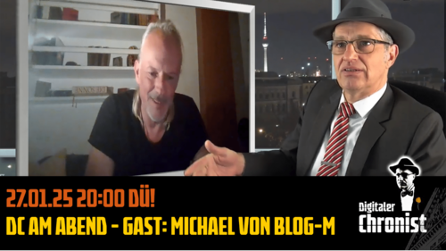 Aufzeichnung vom 27.01.25 DC am Abend - Gast: Michael von Blog-M