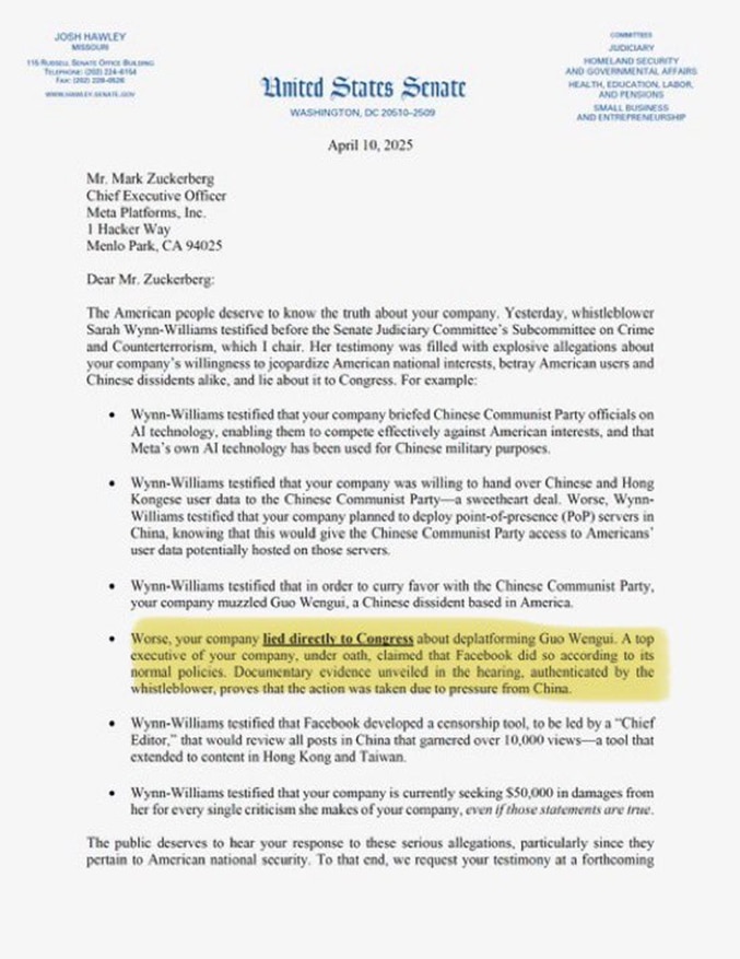 FaceBook的非死不可，下回分解：

参院霍利议员通知扎克伯格的信大意参考如下：

吹哨人莎拉·温-威廉姆斯在参议院司法委员会犯罪与反恐子委员会的听证会上作证，揭示了Facebook在为中共提供技术，危及美国国家利益，背叛美国公民与中国持不同立场的异议者的权益。

1、Facebook曾与中国共产党官员密切合作，使用人工智能技术，帮助中国政府有效地执行其战略利益，同时Facebook自己的人工智能技术也被用于中国军方。
2、Facebook曾愿意交给中共国和香港的官员使用中国共产党党内的“幕后黑手”（软件名），曾同意为中共国军方派遣人员，利用其技术来获取对美国人至关重要的数据。
3、为了争取中国共产党青睐，Facebook还封锁了来自中国异见者郭文贵的声音。
4、Facebook还向国会撒谎，关于封禁郭文贵账号的事，撒谎的是公司最高领导之一，伪造了有关文件。通过调查这些文件，公司高层反映的内容与实际事实不符，且向委员会提供了虚假证词。
5、Facebook为美国境外的封禁行为提供了诸多证据，由“首席编辑”领导着一个团队，实施“内容审查”，指令编辑不允许为中共国政府的任何负面报道提供平台。
6、Facebook目前正面临由郭文贵提供的内容封禁请求，索赔高达50万美元，针对所有相关的不利批评。

公众有权得到您对此一系列严重指控的回应，特别是考虑到对美国国家安全构成的威胁。对此事进行透明调查，请求您参加即将举行的听证会。

编者按：叛国罪、间谍罪、藐视国会、压制言论、腐败等等一些列罪行的结果，大概率会得到一张去关塔那摩单程机票。此命休矣！跟着共产党，走进火葬场，没有例外！
