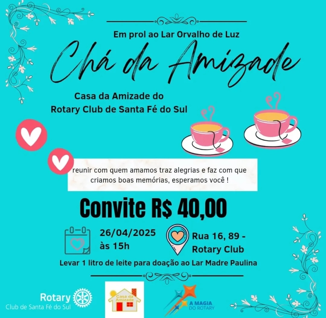 No próximo dia 26 de abril na sede do Rotary Club de Santa Fé Sul acontecerá o CHÁ DA AMIZADE da Cas...