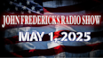 The John Fredericks Show [Live Radio & TV] May 1, 2025