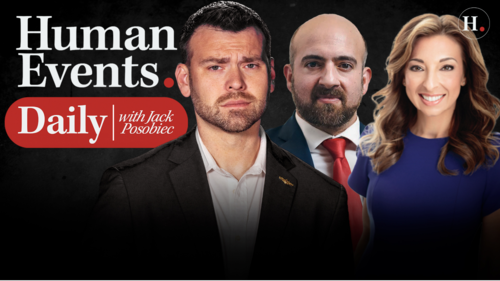 HUMAN EVENTS DAILY WITH JACK POSOBIEC