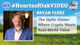 Hearts of Oak: Bryan Ferre - The Optio Vision: Where Crypto Meets Real-World Value